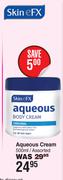 Skin eFX Aqueous Cream Assorted-500ml