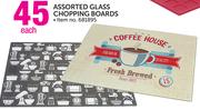 Assorted Glass Chopping Boards-Each