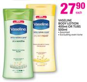 Vaseline Body Lotion 400ml Or Tubs 500ml Assorted-Each