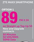 ZTE Maxx Smartphone-On Straight Up Top Up 50