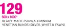 Ready-Made 25mm Aluminium Venetian Blinds 600 x 1000mm