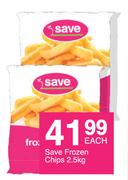 Save Frozen Chips-2.5Kg Each