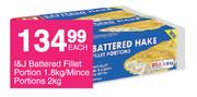I&J Battered Fillet Portion-1.8Kg/Mince Portions-2Kg Each