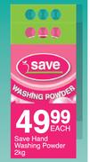 Save Hand Washing Powder-2Kg Each