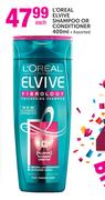 L'Oreal Elvive Shampoo Or Conditioner Assorted-400ml