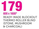 Ready-Made Blockout Thermo Roller Blind(Stone, Mushroom & Charcoal) 600x1600mm