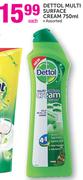 Dettol Multi Surface Cream Assorted-750ml