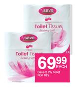 Save 2 Ply Toilet Roll-18's Each