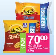 McCain Slap Chips/Skinny Fries-For Any 2 x 1.5Kg