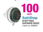 Bath Shop 8 Setting Shower Head-Each