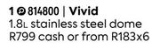 Vivid 1.8L Stainless Steel Dome 814800