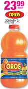 Oros Squash Assorted-2Ltr Each