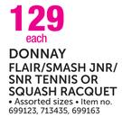 Donnay Flair/Smash JNR/SNR Tennis Or Squash Racquet-Each