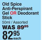 Old Spice Anti Perspirant Gel Or Deodorant Stick Assorted-50ml Each