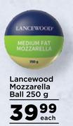 Lancewood Mozzarella Ball-250g Each