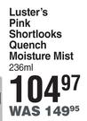 Luster's Pink Shortlooks Quench Moisture Mist-236ml