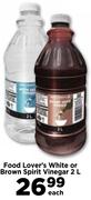 Food Lover's White or Brown Spirit Vinegar-2Ltr Each