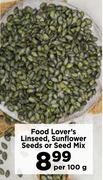 Food Lover's Linseed, Sunflower Seeds Or Seed Mix-Per 100g