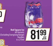 Red Square Ice All Variants (Excluding Energising Range) Handies-6 x 275ml Per Pack