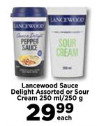 Lancewood Sauce delight Assorted Or Sour Cream-250ml/250g Each