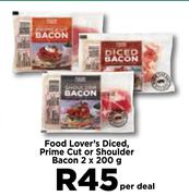 Food Lover's Diced, Prime Cut Or Shoulder Bacon-2 x 200g Per Deal