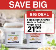 Food Lover's Crushed Garlic Or Garlic & Ginger-500g Each