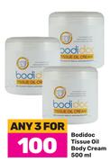 Bodidoc Tissue Oil Body Cream-For Any 3 x 500ml