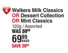 Walkers Milk Classics Or Desert Collection Or Mint Classics Assorted-120g Each