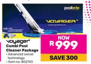 Voyager Combi Pool Cleaner Package