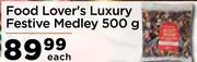 Food Lover's Luxury Festive Medley 500g- Each