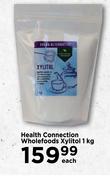 Health Connection Wholefoods Xylitol-1Kg Each