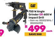 CAT 750W Angle Grinder Or 600W Impact Drill-Each