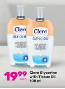 Clere Glycerine With Tissue Oil-100ml Each