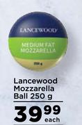 Lancewood Mozzarella Ball-250g Each