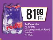 Red Square Ice All Variants (Excluding Energising Range) Handies-6 x 275ml Per Pack