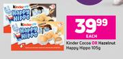 Kinder Cocoa Or Hazelnut Happy Hippo-105g Each