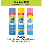Pledge Multi Surface Or Wood Cleaner All Variants-For Any 3 x 300ml