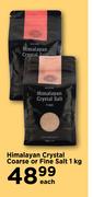9Himalayan Crystal Coarse Or Fine Salt-1Kg Each