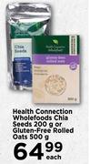 Health Connection Wholefoods Chia Seeds 200g Or Gluten-Free Rolled Oats-500g Each