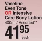 Vaseline Even Tone Or Intensive Care Body Lotion Assorted-400ml Each