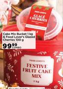 Food Lover's Cake Mix Bucket 1Kg Or Food Lover's Glazed Cherries 100g-Combo