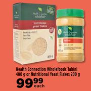 Health Connection Wholefoods Tahini 400g Or Nutritional Yeast Flakes 200g-Each