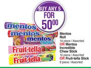 Mentos Roll 14 Pcs Or Mentos Incredible Chew Stick 10 Pcs Or Fruit Tella Stick 9 Pcs-For 5