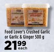 Food Lover's Crushed Garlic Or Garlic & Ginger-500g Each