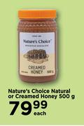 Nature's Choice Natural Or Creamed Honey-500g Each