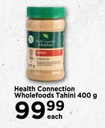 Health Connection Wholefoods Tahini-400g Each