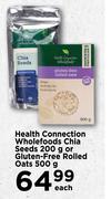 Health Connection Wholefoods Chia Seeds 200g Or Gluten-Free Rolled Oats 500g-Each