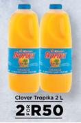 Clover Tropika-For 2 x 2L