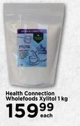 Health Connection Wholefoods Xylitol-1Kg Each