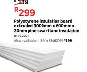 Swartland Polystyrene Insulation Board Extruded 3000mm x 600mm x 30mm Pine 81462074